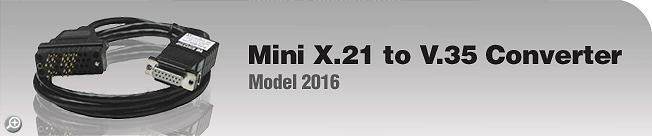 Model 2016 - Mini X.21 to V.35 Converter Model 2016 - Mini X.21 to V.35 Converter