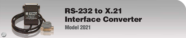 Model 2021 - RS-232 to X.21 Interface Converter Model 2021 - RS-232 to X.21 Interface Converter