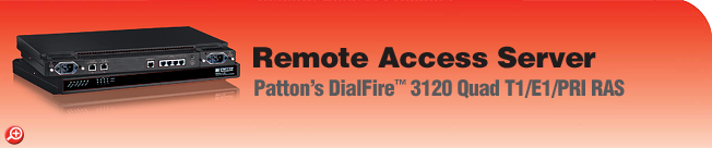 DialFire™ Model 3120 RAS - 96 or 120-port, V.92/V.110/V.90/ISDN, Dial-Up, Remote Access Server (RAS) DialFire™ Model 3120 RAS - 96 or 120-port, V.92/V.110/V.90/ISDN, Dial-Up, Remote Access Server (RAS)