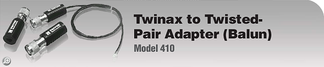 Model 410 - Twinax to Twisted-Pair Adapter (Balun) Model 410 - Twinax to Twisted-Pair Adapter (Balun)
