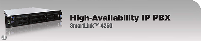 SmartLink™ 4250 - High-Availability IP PBX SmartLink™ 4250 - High-Availability IP PBX