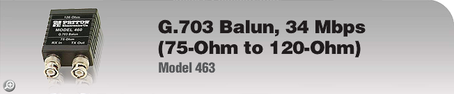 Model 463 - G.703 Balun, 34 Mbps (75-Ohm to 120-Ohm) Model 463 - G.703 Balun, 34 Mbps (75-Ohm to 120-Ohm)
