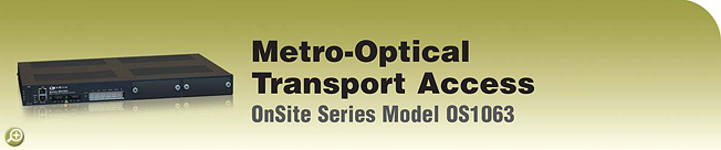 OnSite� Series Model OS1063&nbsp;Dual STM-1 trunks with 21 to 63 T1/E1 and zero to 16 Ethernet client ports