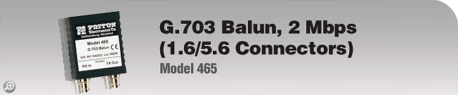 Model 465 - G.703 Balun, 2 Mbps (1.6/5.6 Connectors) Model 465 - G.703 Balun, 2 Mbps (1.6/5.6 Connectors)