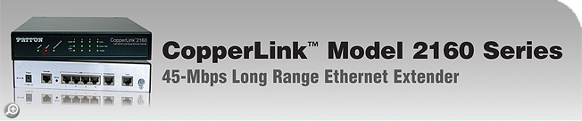 CopperLink� Model 2160 Series&nbsp;45-Mbps Long Range Ethernet Extender