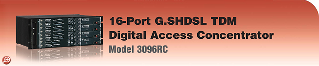 Model 3096RC&nbsp;16-Port G.SHDSL TDM Concentrator