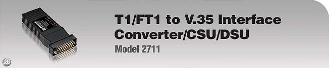 Model 2711 - T1/FT1 to V.35 Interface Converter/CSU/DSU Model 2711 - T1/FT1 to V.35 Interface Converter/CSU/DSU
