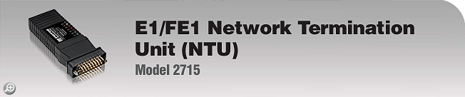 Model 2715 - E1/FE1 Network Termination Unit (NTU) Model 2715 - E1/FE1 Network Termination Unit (NTU)