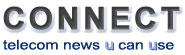 Connect - telecom news U can Use 