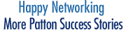Happy Networking - More Patton Success Stories