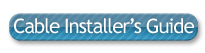 Get Yourr Cable Installer's Guide