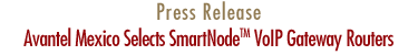 Press Release - Avantel Mexico Selects SmartNode VoIP Gateway Routers