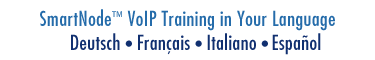 SmartNode™ VoIP Training in Your Language -  Deutsch - Francais - Italiano - Espanol