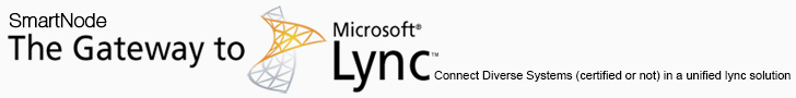 SmartNode - the Gateway to Microsoft Lync. Connect Diverse Systems (certified or not) in a unified lynch solution